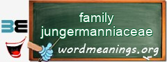 WordMeaning blackboard for family jungermanniaceae